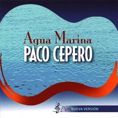 Paco Cepero - Agua Marina Nueva Versión (CD) 2017